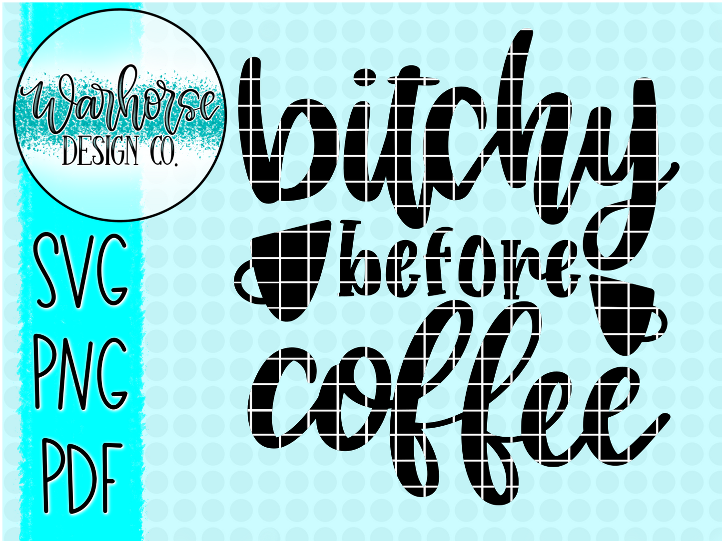 Bitchy before Coffee SVG PNG PDF