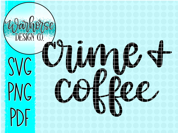 Crime + Coffee SVG PNG PDF