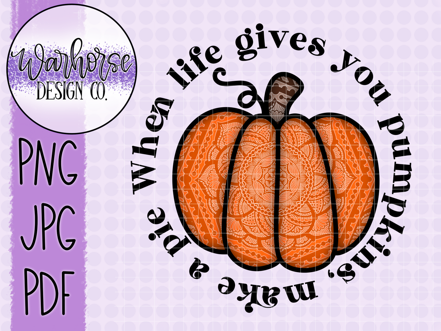 When life gives you pumpkins, make a pie PNG JPEG PDF
