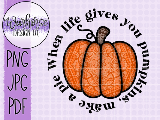 When life gives you pumpkins, make a pie PNG JPEG PDF
