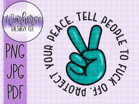 Protect your peace, tell people to fuck off PNG JPEG PDF