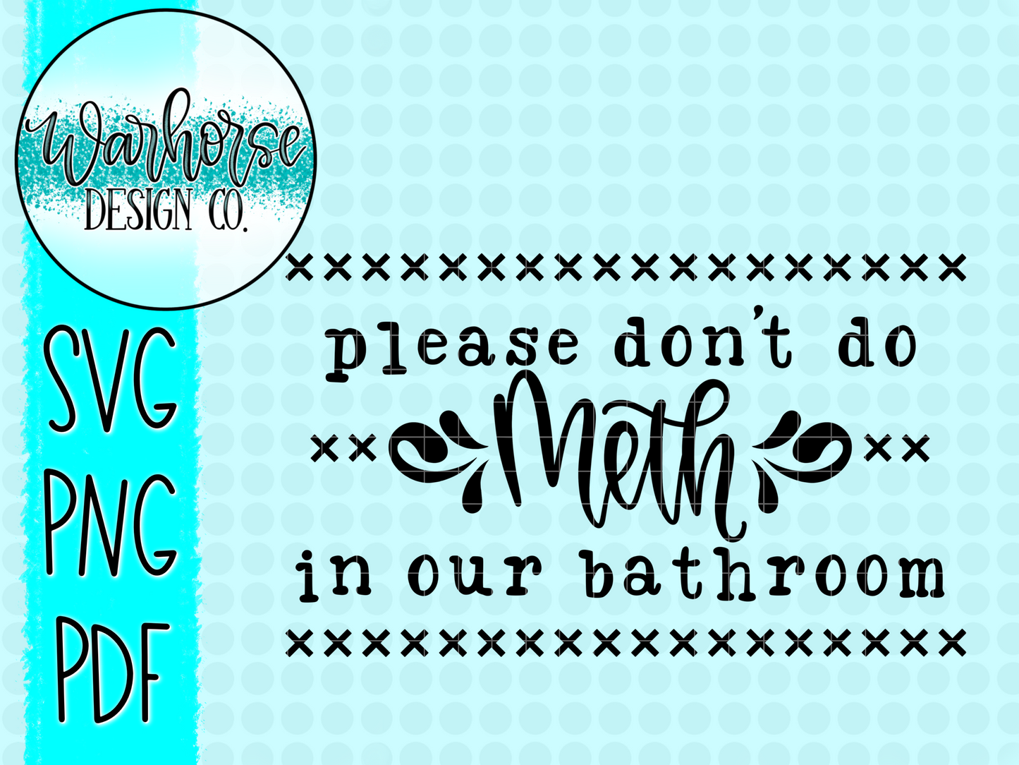 Please don't do meth in the bathroom PNG SVG PDF