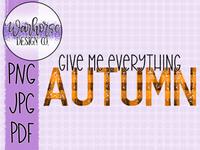 Give Me Everything Autumn PNG JPEG PDF
