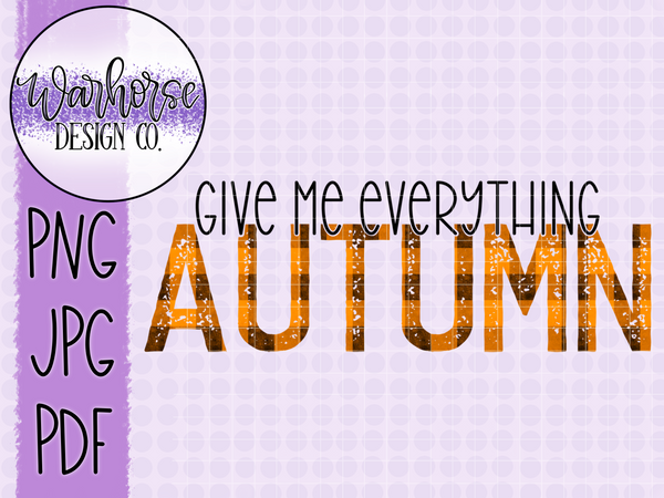 Give Me Everything Autumn PNG JPEG PDF