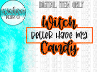 Witch better have my candy SVG PNG PDF