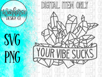 Your Vibe Sucks SVG PNG PDF