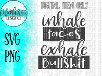 Inhale tacos, Exhale Bullshit SVG PNG PDF