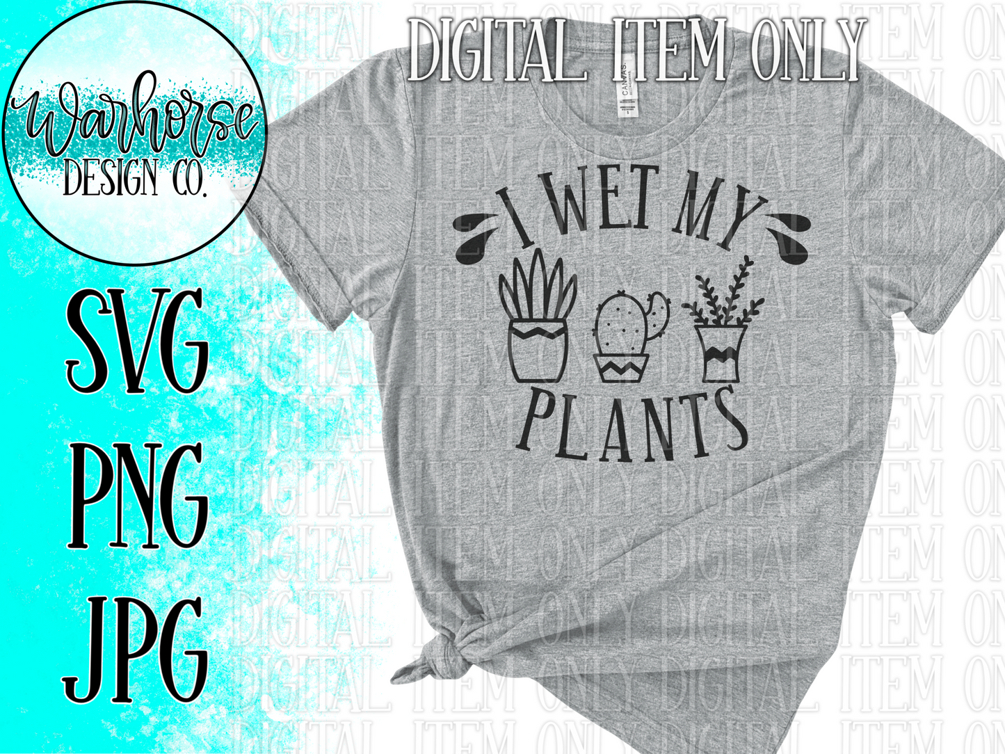 I wet my plants SVG PNG PDF