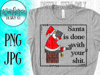 Santa is done with your shit PNG JPEG PDF