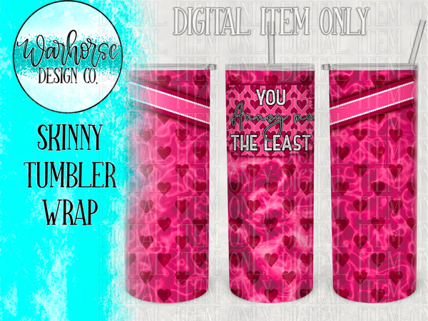 You annoy me the Least Digital Tumbler Wraps PNG JPEG
