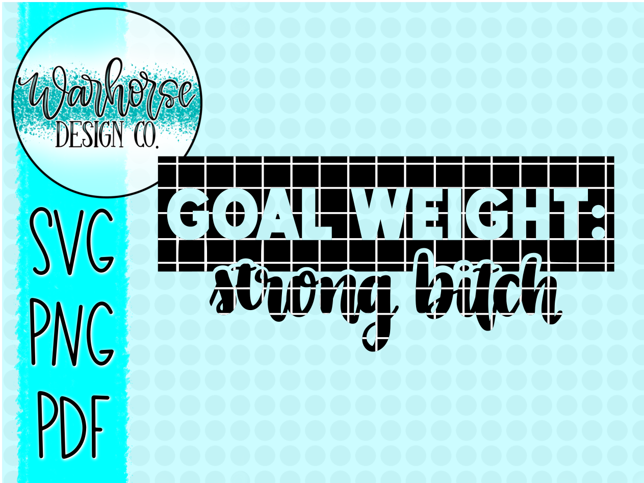 Goal Weight: Strong Bitch SVG PNG PDF