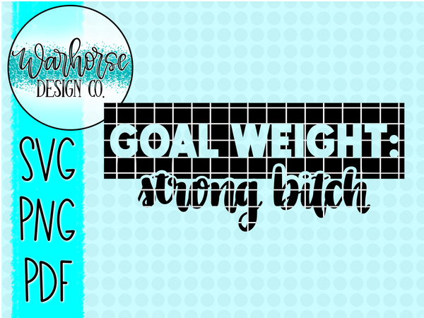 Goal Weight: Strong Bitch SVG PNG PDF