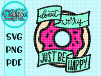 Donut Worry SVG PNG PDF