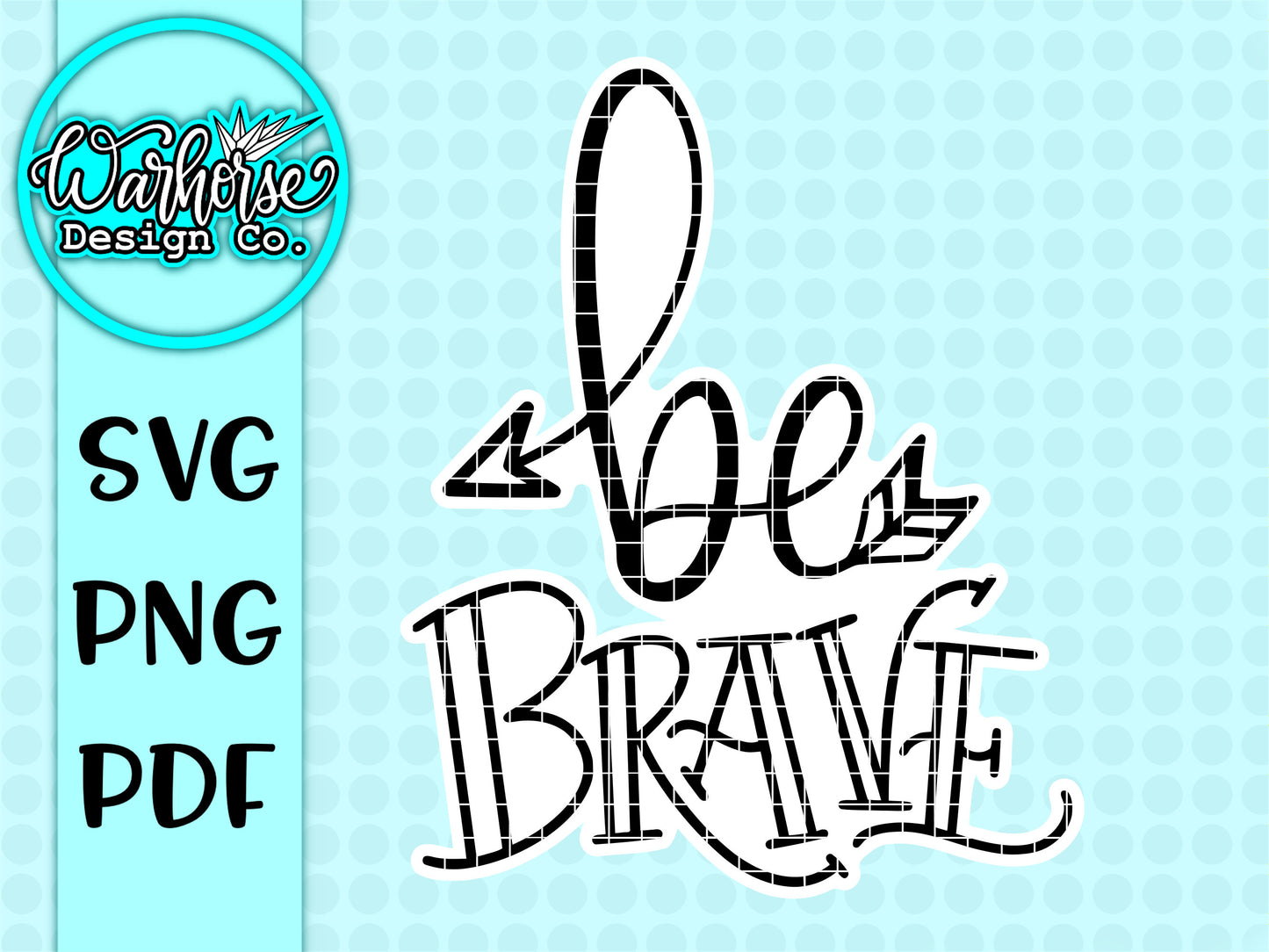 Be Brave SVG PNG PDF