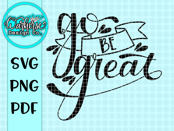 Go be great SVG PNG PDF