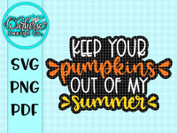 keep your pumpkins outz of my summer SVG PNF PDF