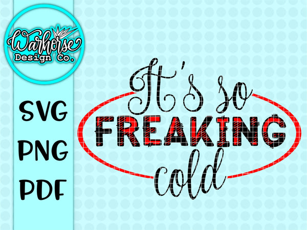 It's so freaking cold SVG PNG PDF