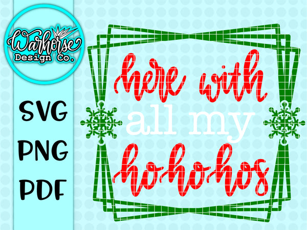 Here with all my hohohos SVG PNG PDF