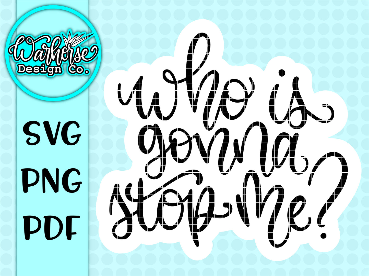 Who is gonna stop me SVG PNG PDF