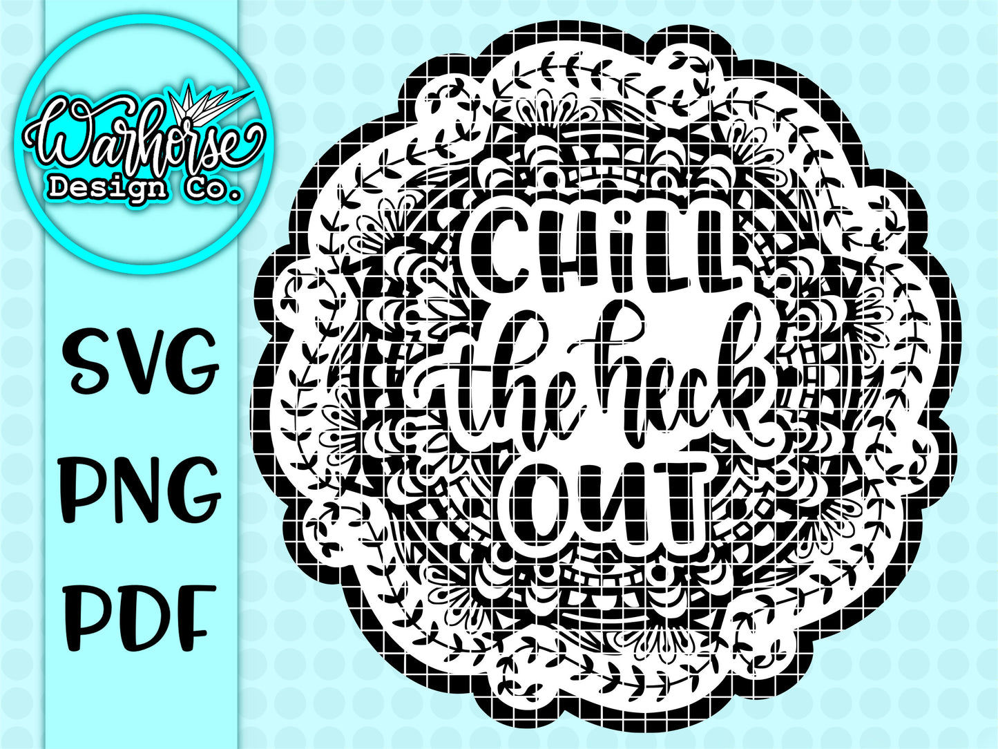 Chill the *heck* out Mandala SVG PNG PDF