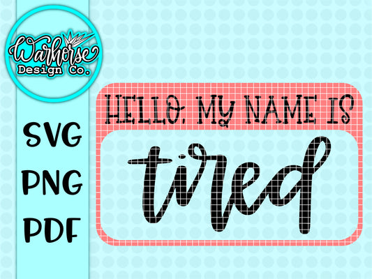 Hello my name is Tired SVG PNG PDF
