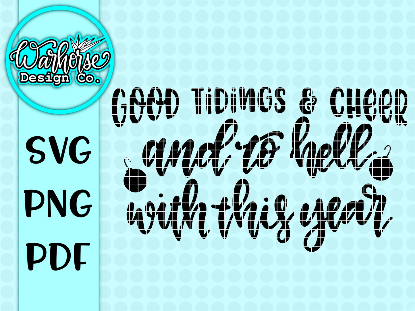 Good Tidings and Cheer & To hell with this year SVG, PNG, PDF