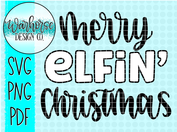 Elfin' Christmas SVG PNG PDF