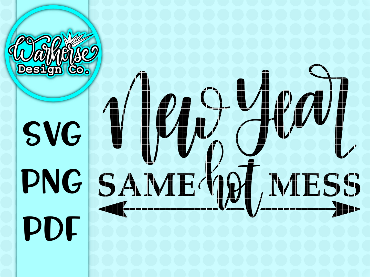 New Year, Same Hot Mess SVG PNG PDF