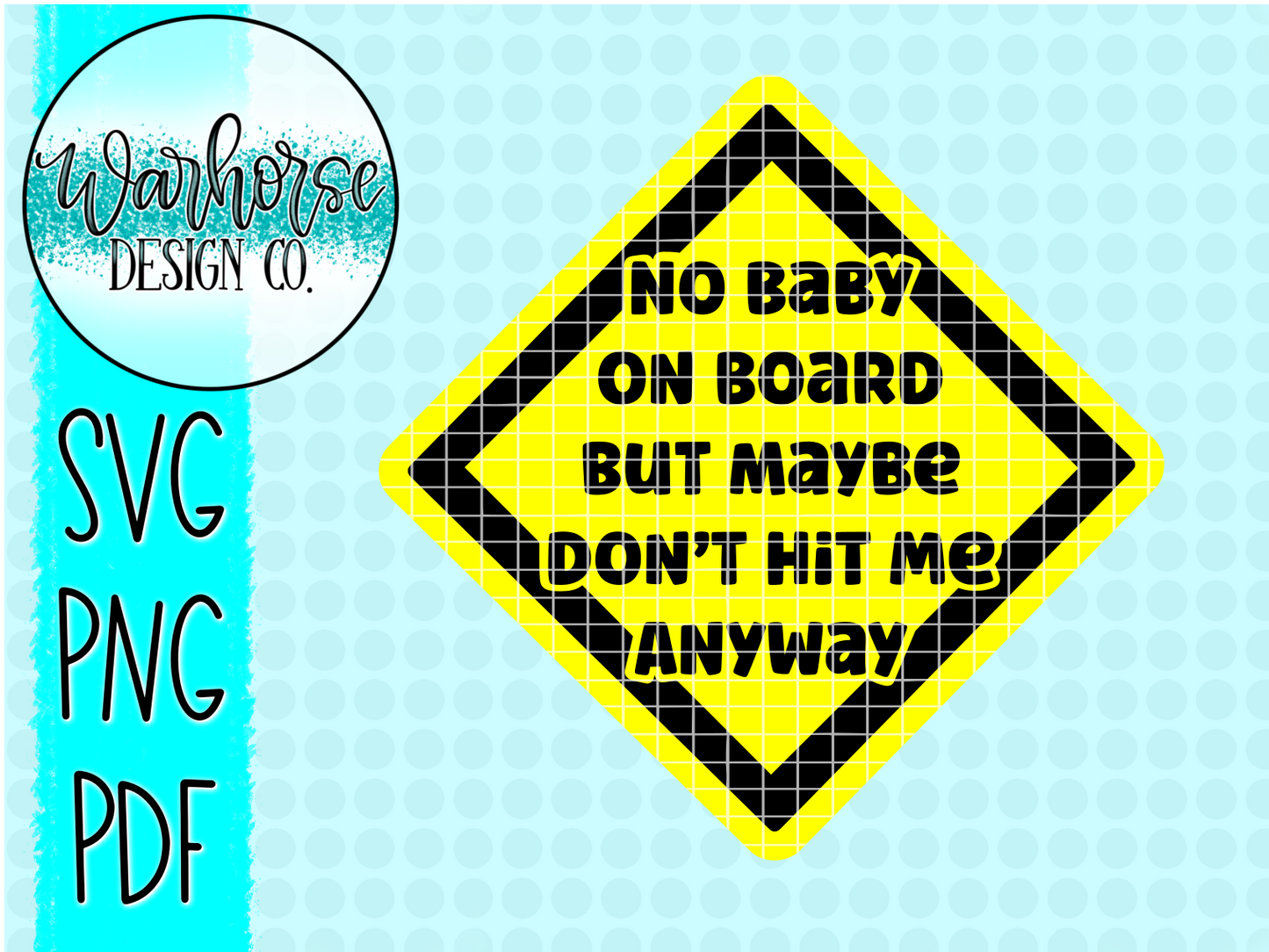 No baby on Board but maybe don't hit me anyway SVG PNG PDF