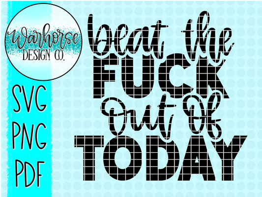 Beat the fuck out of today SVG PNG PDF