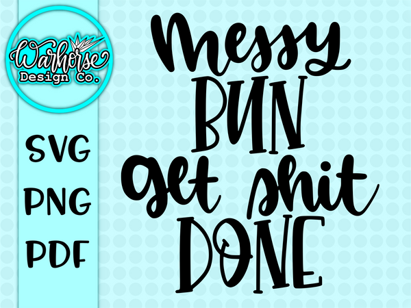 Messy Bun | Get shit done SVG FILE