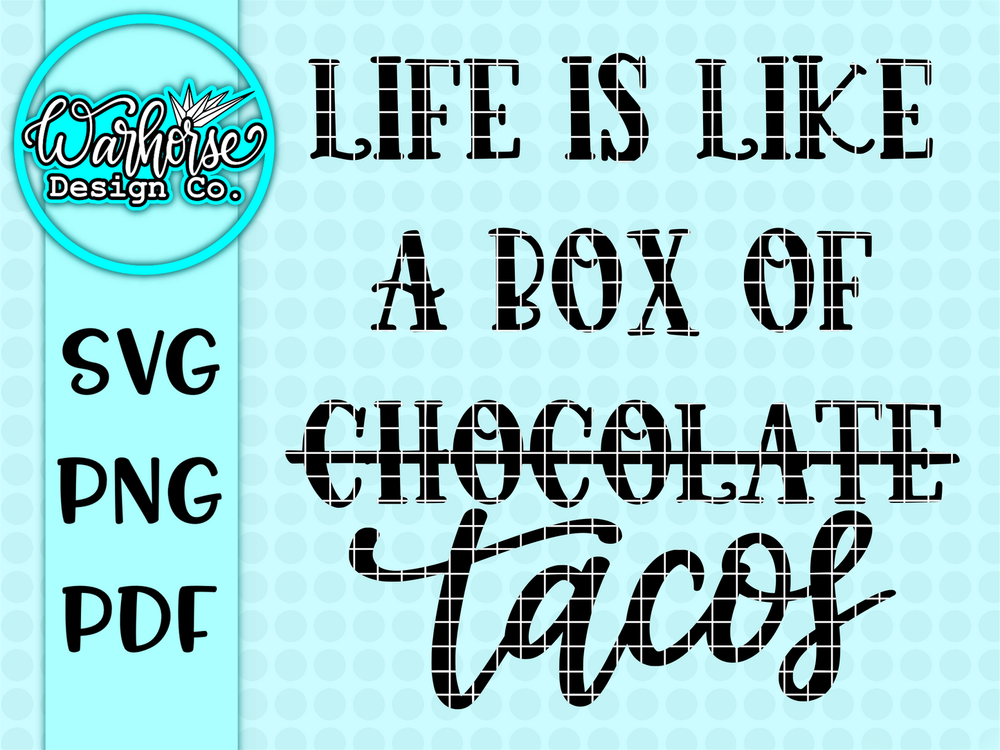 Life is like a box of Tacos SVG PNG PDF