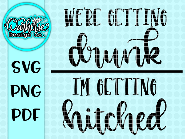 Bachelorette SVG Set "I'm getting hitched" Bride design and "We're getting drunk" Bridesmaid design